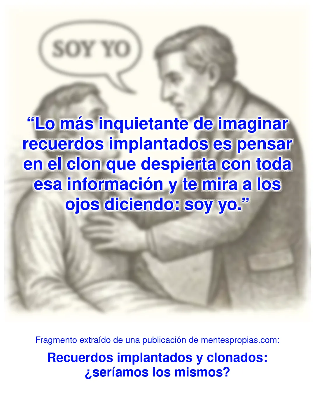 Fragmento de Recuerdos implantados y clonados: ¿seríamos los mismos?